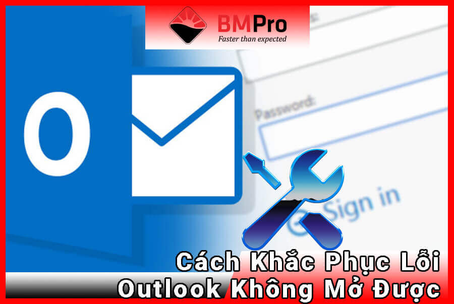 Khắc phục lỗi mail Outlook không mở được - BMPro
