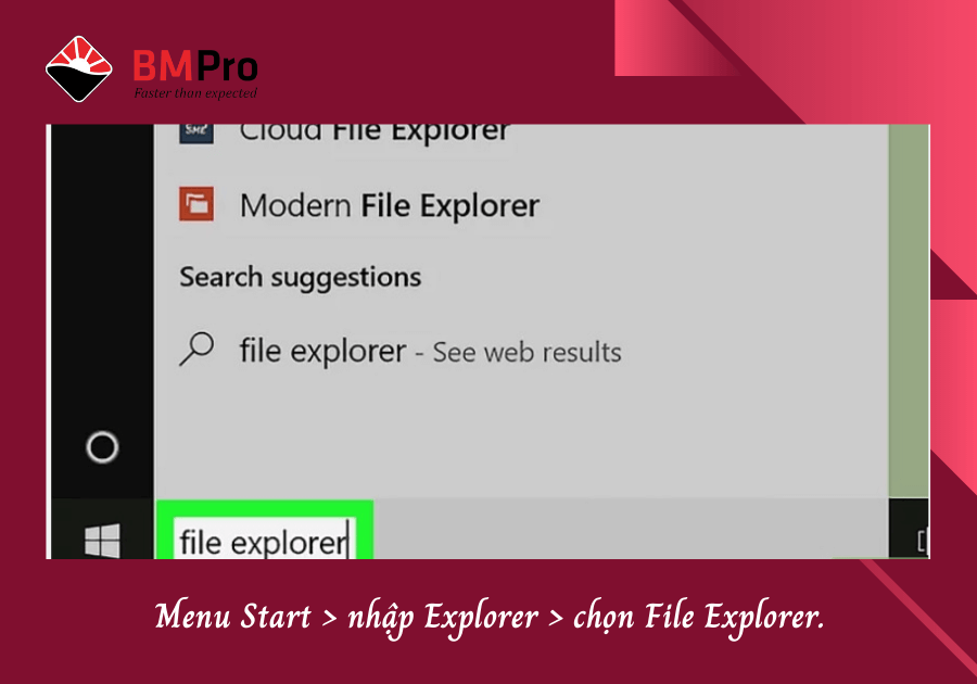 Mở Menu Start > nhập Explorer > chọn File Explorer.