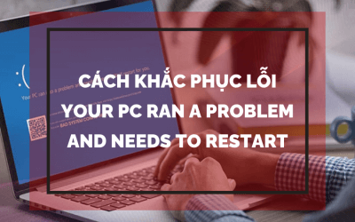 Cách Khắc Phục Lỗi Your PC ran a problem and needs to restart