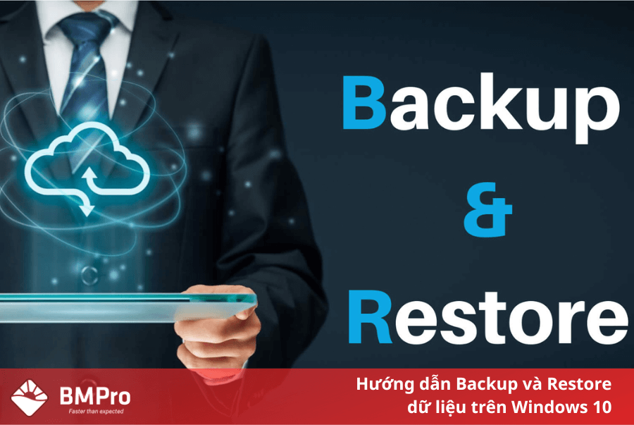 Hướng dẫn Backup và Restore dữ liệu trên Windows 10